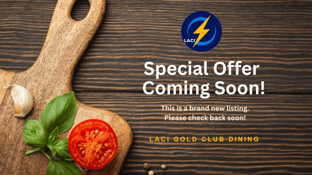 The LACI Gold Club Dining Guide features digital coupon offers for great food & drink choices throughout the entire Southern California area and beyond!